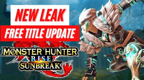 1 hour ago Monster Hunter Rise Sunbreak&39;s Title Update 4 is coming on February 7, and it brings new monsters, layered armor, and event quests to the game, all for free. . Sunbreak title updates leak